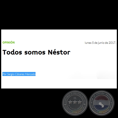 TODOS SOMOS NÉSTOR - Por SERGIO CÁCERES MERCADO - Lunes, 05 de Junio de 2017